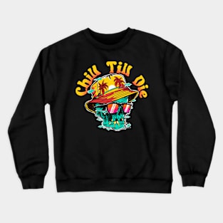 Chill Till Die Crewneck Sweatshirt